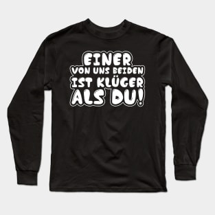 Einer von Uns Beiden Ist Klüger Als Du Lustiges Geschenk Shirt Long Sleeve T-Shirt